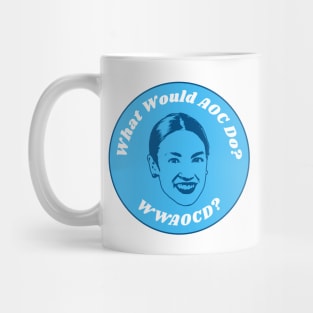 What Would AOC Do? - Alexandria Ocasio-Cortez Mug